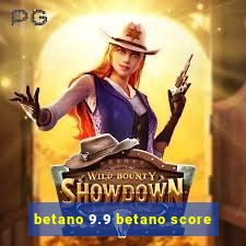 betano 9.9 betano score